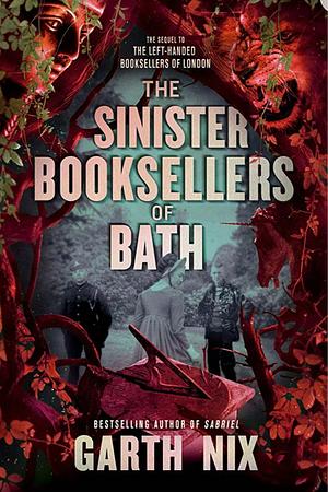 The Sinister Booksellers of Bath by Garth Nix