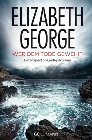 Wer dem Tode geweiht: ein Inspector-Lynley-Roman by Elizabeth George