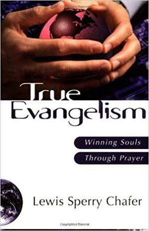 True Evangelism by Lewis Sperry Chafer