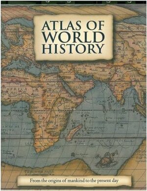 Atlas of World History by Kate Santon, Liz McKay