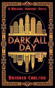 Dark All Day by Brenden Carlson