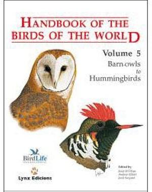 Handbook of the Birds of the World: Barn-owls to hummingbirds by Andrew Elliott, Handbook of the Birds of the World: Barn-owls to hummingbirdsVolume 5 of Handbook of the Birds of the World