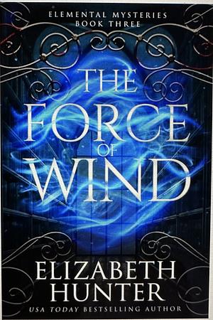 The Force of Wind by Elizabeth Hunter