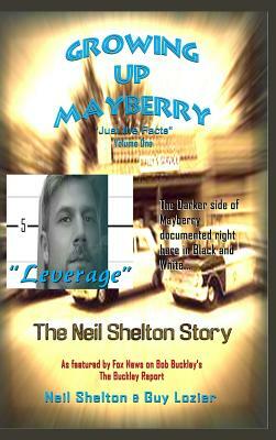 Growing Up Mayberry Just The Facts Volume One Leverage by Guy Lozier, Neil Shelton