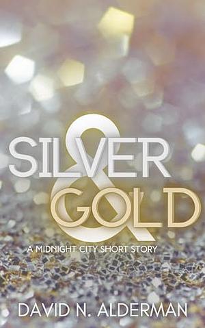 Gold and Silver by David N. Alderman