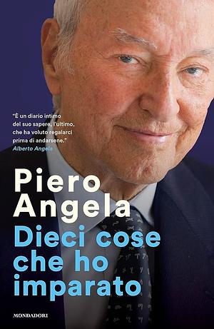 Dieci cose che ho imparato by Piero Angela