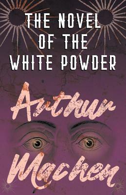 The Novel of the White Powder by Arthur Machen