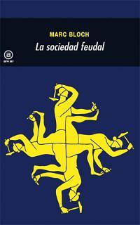 La Sociedad Feudal by Marc Bloch