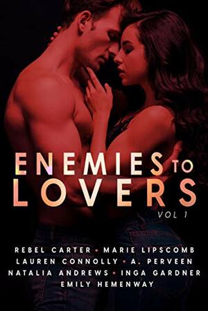 Enemies To Lovers, Vol 1 by Rebel Carter, Natalia Andrews, Emily Hemenway, Marie Lipscomb, Lauren Connolly, Inga Gardner, A. Perveen