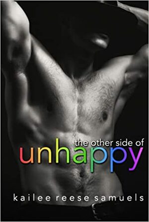the other side of unhappy by Kailee Reese Samuels