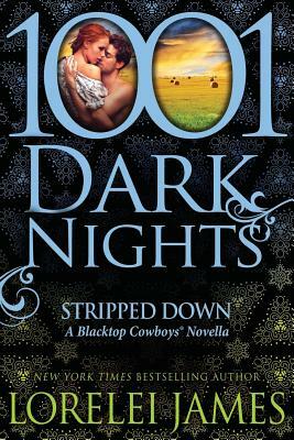 Stripped Down: A Blacktop Cowboys Novella by Lorelei James