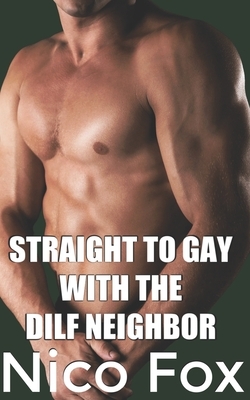 Straight to Gay with the DILF Neighbor by Nico Fox