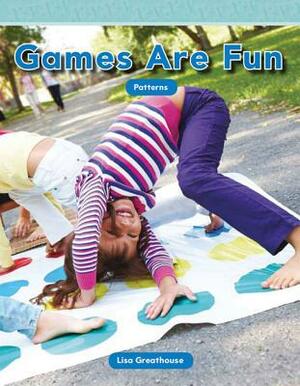 Games Are Fun by Lisa Greathouse