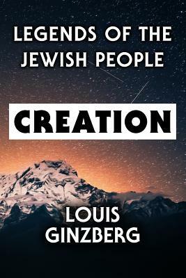 Legends of the Jewish People: Creation: Super Large Print Edition of Jewish Folklore Specially Designed for Low Vision Readers by Louis Ginzberg
