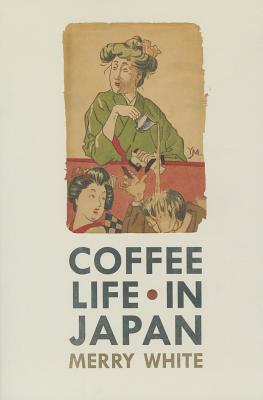 Coffee Life in Japan by Merry White