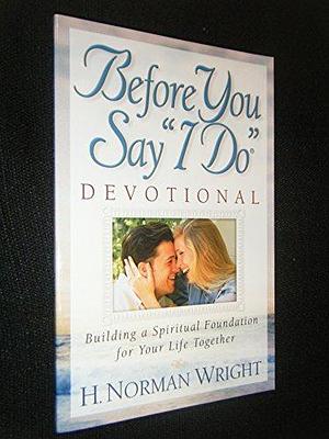 Before You Say "I Do" Devotional by H. Norman Wright