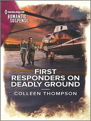 First Responders on Deadly Ground by Colleen Thompson, Colleen Thompson
