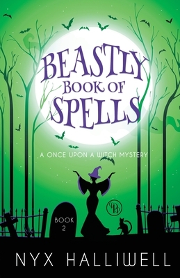 Beastly Book of Spells by Nyx Halliwell