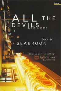 All the Devils Are Here by David Seabrook