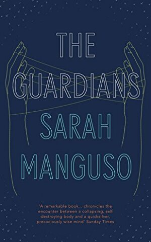 The Guardians: An Elegy by Sarah Manguso