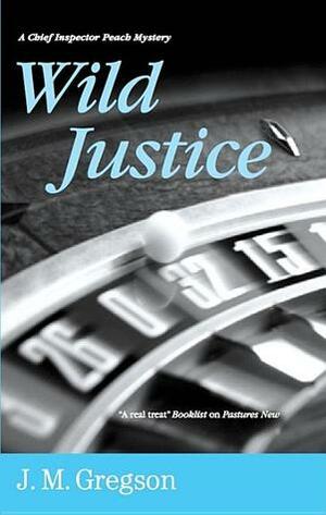 Wild Justice by J.M. Gregson