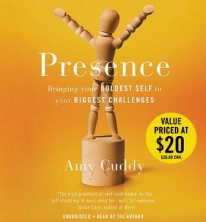 Presence: Bringing Your Boldest Self to Your Biggest Challenges by Amy Cuddy