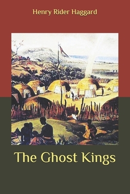 The Ghost Kings by H. Rider Haggard