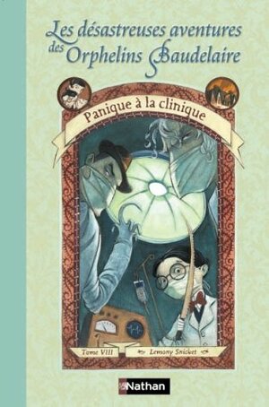 Panique à la clinique by Lemony Snicket