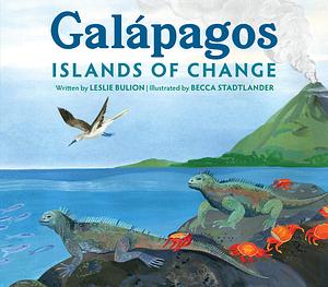 Galápagos: Islands of Change by Leslie Bulion