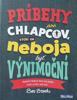 Príbehy pre chlapcov, ktorí sa neboja byt výnimoční by Ben Brooks