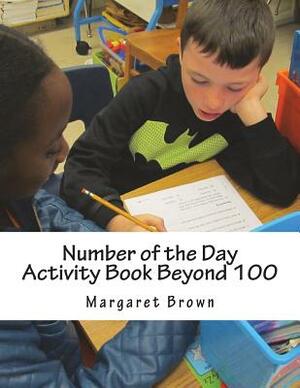 Number of the Day Activity Book Beyond 100 by Margaret Brown