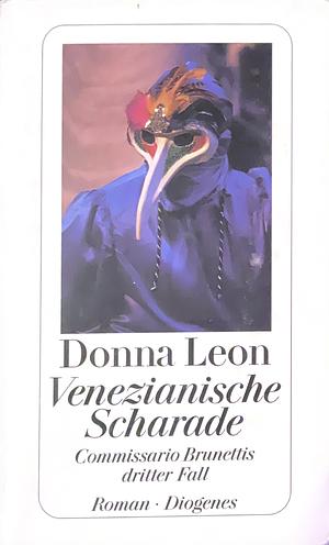 Venezianische Scharade: Commissario Brunettis dritter Fall ; Roman by Donna Leon