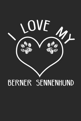 I love my Sennenhund: Dog I Owner I Dog Lover I Pets by Journal Notebook Publishing