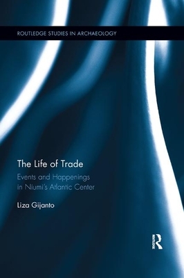 The Life of Trade: Events and Happenings in the Niumi&#65533;s Atlantic Center by Liza Gijanto