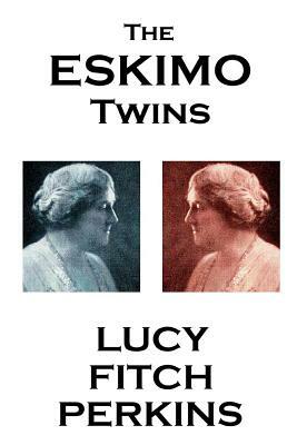 Lucy Fitch Perkins - The Eskimo Twins by Lucy Fitch Perkins