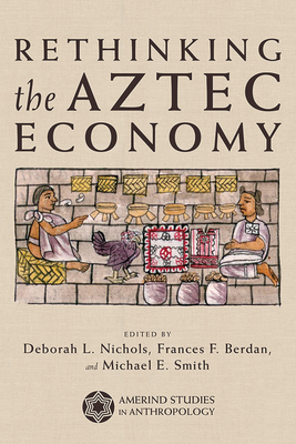 Rethinking the Aztec Economy by 