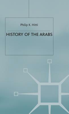 History of the Arabs by Philip K. Hitti