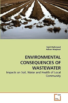 Environmental Consequences of Wastewater by Sajid Mahmood