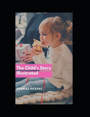 The Child's Story Illustrated by Charles Dickens