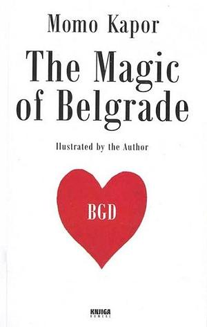 The Magic of Belgrade by Momo Kapor, Momo Kapor