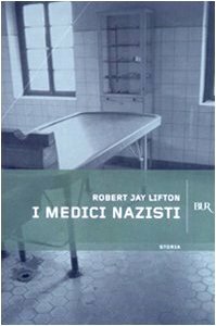 I medici nazisti by Robert Jay Lifton