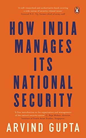 How India Manages Its National Security by Arvind Gupta