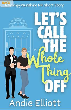 Let's Call the Whole Thing Off by Andie Elliot