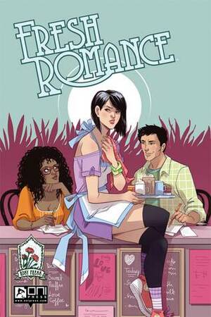 Fresh Romance, Vol. 1 by Sally Ann Thompson, Sarah Winifred Searle, Trungles, Sarah Kuhn, Sarah Vaughn, Kate Leth