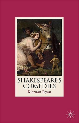 Shakespeare's Comedies by Kiernan Ryan