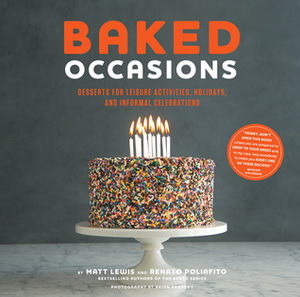 Baked Occasions: Desserts for Leisure Activities, Holidays, and Informal Celebrations by Renato Poliafito, Matt Lewis, Brian Kennedy