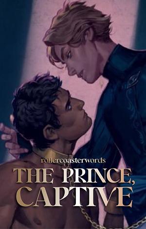 The Prince, Captive by Rollercoasterwords