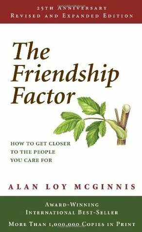 The Friendship Factor: How to Get Closer to the People You Care for by Alan Loy McGinnis
