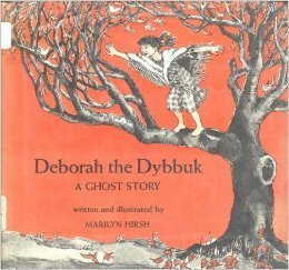 Deborah the Dybbuk: Ghost Story by Marilyn Hirsh