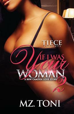 If I was Your Woman 2: A BBW Camden Love Story by Mz Toni